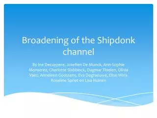 Broadening of the Shipdonk channel