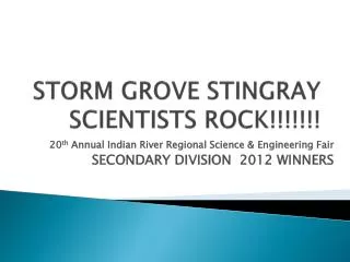 STORM GROVE STINGRAY SCIENTISTS ROCK!!!!!!!