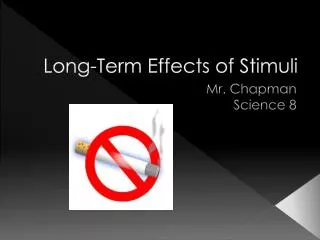 Long-Term Effects of Stimuli