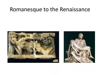 Romanesque to the Renaissance