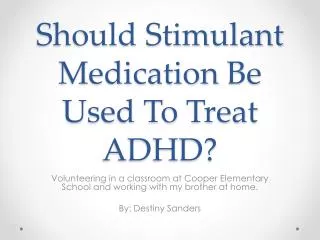 Should Stimulant M edication B e U sed T o T reat ADHD?