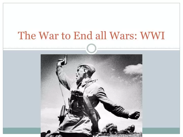 the war to end all wars wwi