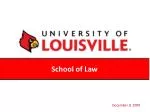 Reflections on Economic Challenges and Educational Progress at UofL Law - December 2009 - slide 1