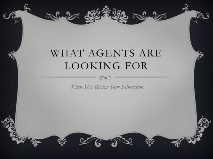 what agents are looking for