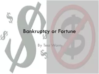 Bankruptcy or Fortune