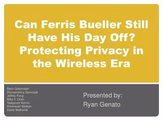 Can Ferris Bueller Still Have His Day Off? Protecting Privacy in the Wireless Era