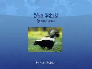 You Stink! by K ira Freed
