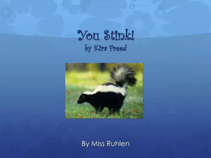 you stink by k ira freed