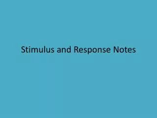 Stimulus and Response Notes