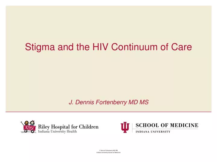 stigma and the hiv continuum of care j dennis fortenberry md ms
