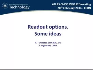 Readout options. Some ideas R. Turchetta, STFC-RAL, UK F.Anghinolfi , CERN