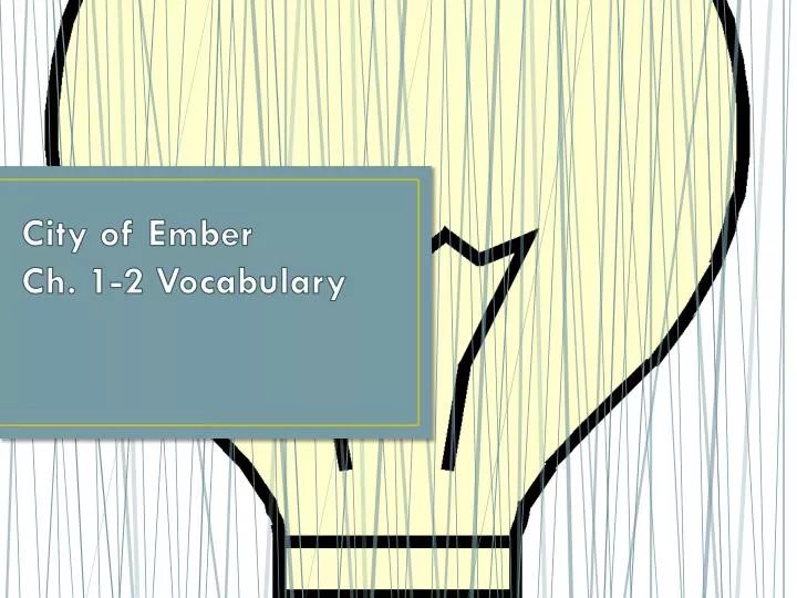 city of ember ch 1 2 vocabulary