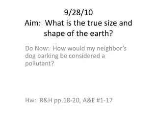 9/28/10 Aim: What is the true size and shape of the earth?