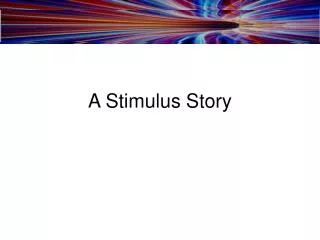 A Stimulus Story