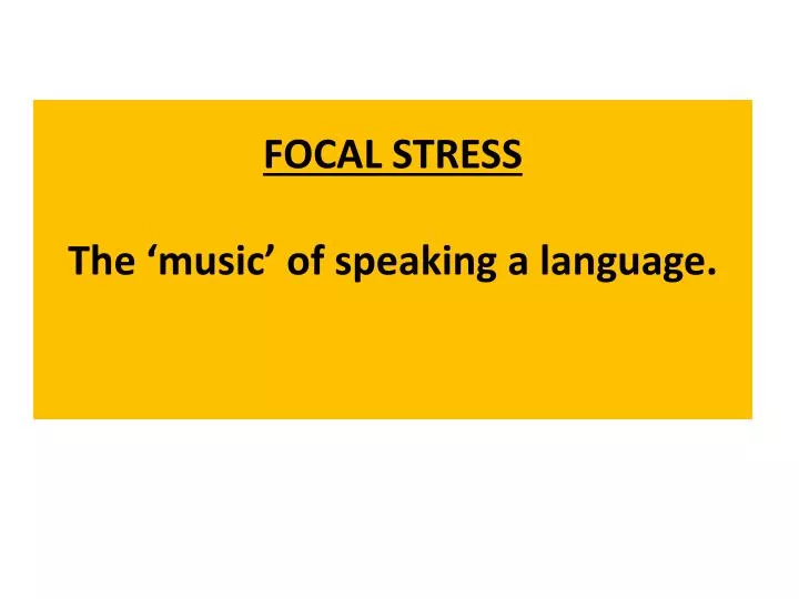 focal stress the music of speaking a language