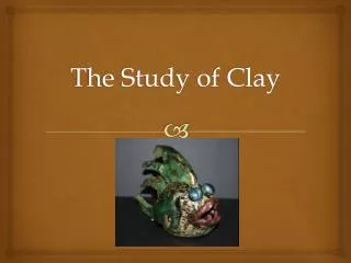 The Study of Clay