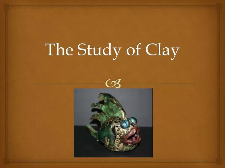 the study of clay
