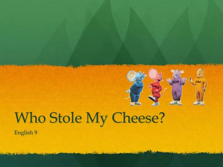 who stole my cheese
