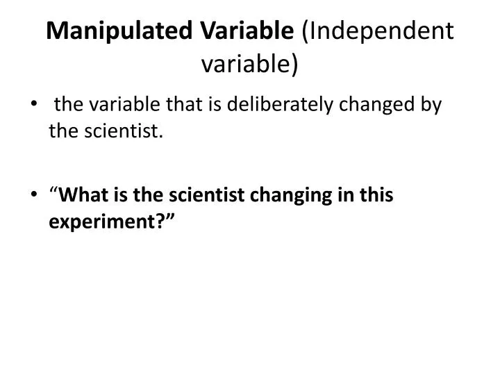 m anipulated v ariable independent variable