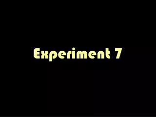 Experiment 7