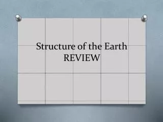 Structure of the Earth REVIEW