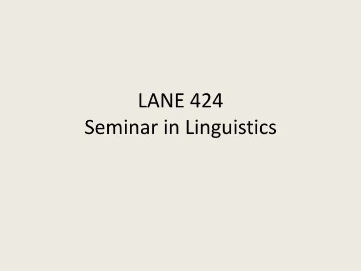 lane 424 seminar in linguistics