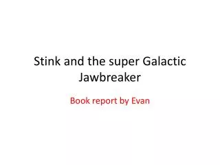 Stink and the super Galactic Jawbreaker