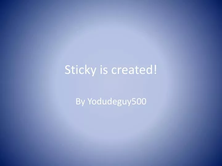 sticky is created