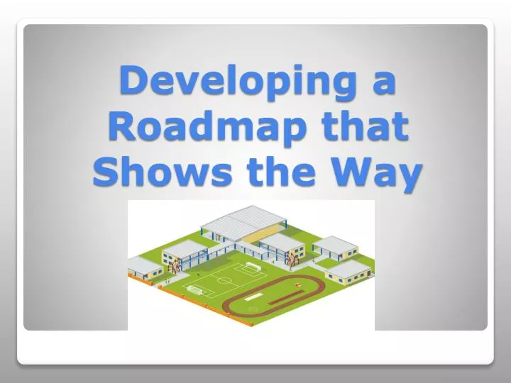 developing a roadmap that shows the way