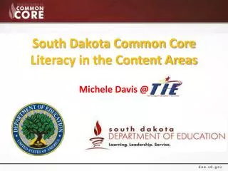 South Dakota Common Core Literacy in the Content Areas Michele Davis @