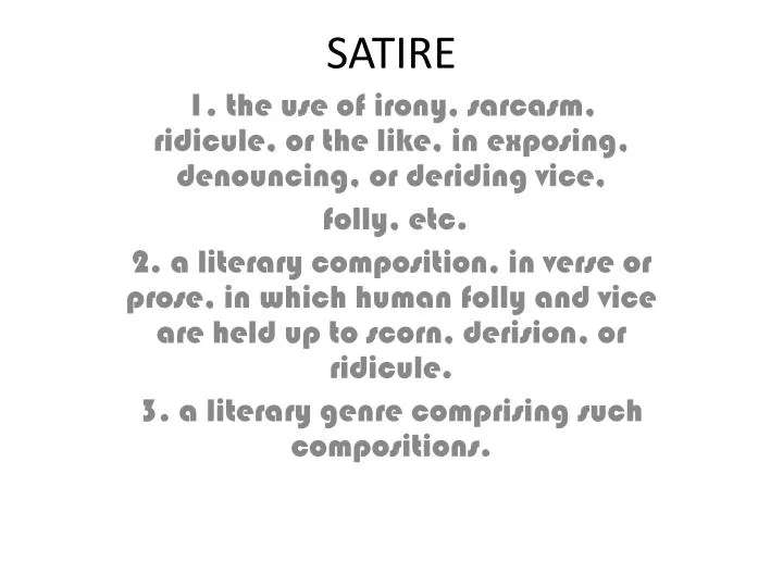 What is Satire? A literary composition, in verse or prose, in