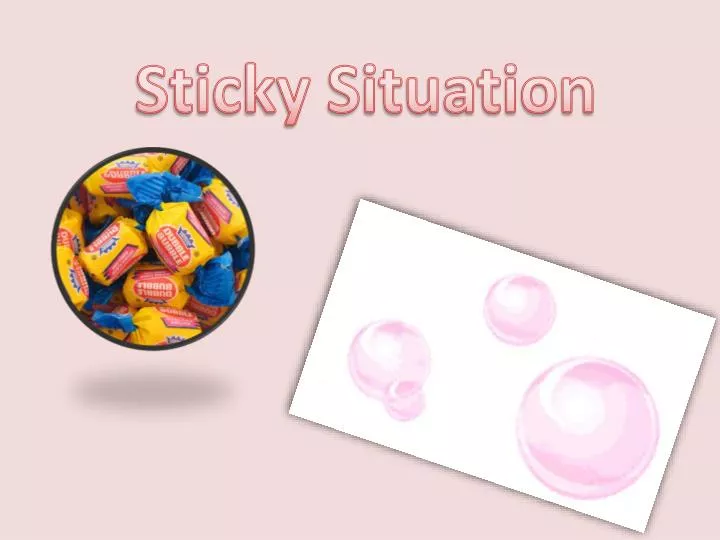 sticky situation