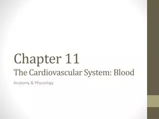 Chapter 11 The Cardiovascular System: Blood
