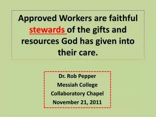 Approved Workers are faithful stewards of the gifts and resources God has given into their care.