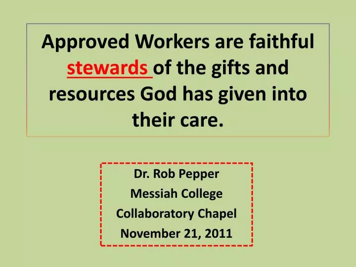 approved workers are faithful stewards of the gifts and resources god has given into their care