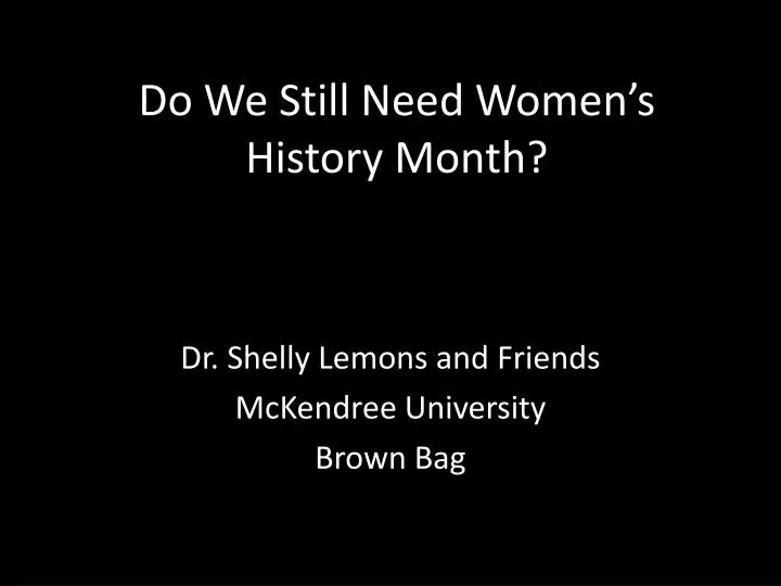 do we still need women s history month