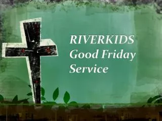 RIVERKIDS Good Friday Service
