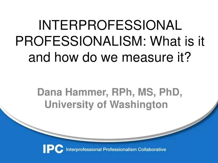 interprofessional professionalism what is it and how do we measure it