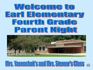 Welcome to Earl Elementary Fourth Grade Parent Night