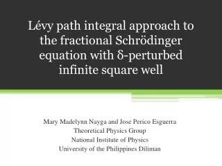 Mary Madelynn Nayga and Jose Perico Esguerra Theoretical Physics Group