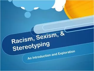 Racism, Sexism, &amp; Stereotyping