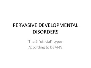 PERVASIVE DEVELOPMENTAL DISORDERS