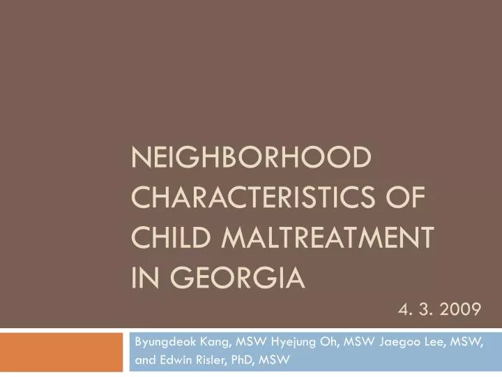 neighborhood characteristics of child maltreatment in georgia 4 3 2009