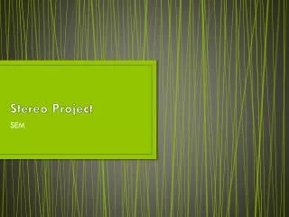 Stereo Project