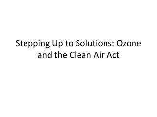 Stepping Up to Solutions: Ozone and the Clean Air Act