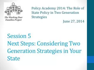 Session 5 Next Steps: Considering Two Generation Strategies in Your State