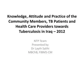 NTP Team Presented by Dr Layth Salihi MBChB , FIBMS-CM