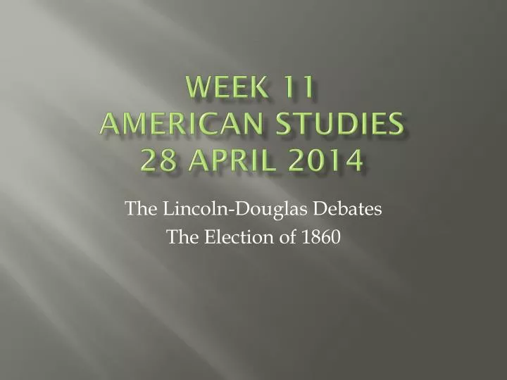 week 11 american studies 28 april 2014