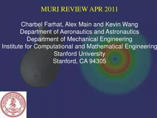MURI REVIEW APR 2011 Charbel Farhat , Alex Main and Kevin Wang