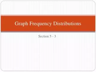 Graph Frequency Distributions